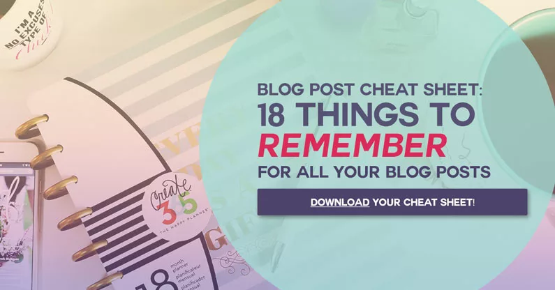 Blogging Cheat Sheet: 18 Things to Remember in Your WordPress Blog
